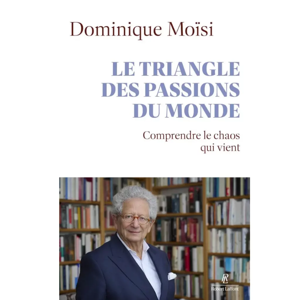 Le triangle des passions du monde de Dominique Moïsi