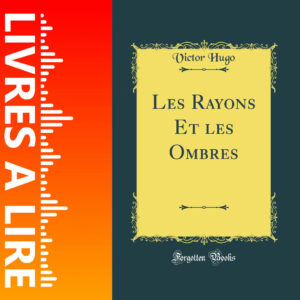 Les Rayons et les Ombres de Victor Hugo