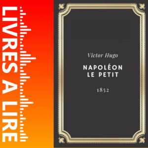 Napoléon le Petit de Victor Hugo