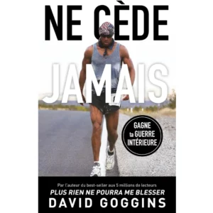 Ne cède jamais de David Goggins - Résumé et analyse livre