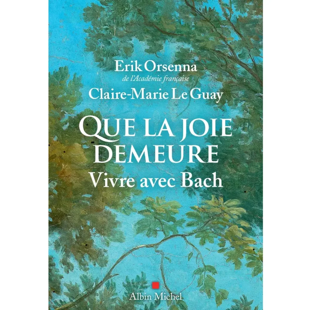 Que la joie demeure - Vivre avec Bach de Claire-Marie Le Guay