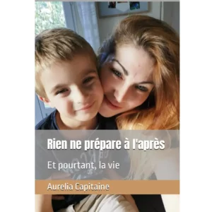 Rien ne prépare à l'après : Et pourtant, la vie de Aurélia Capitaine