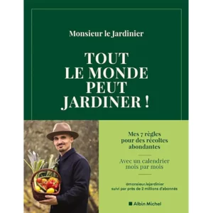 Tout le monde peut jardiner ! de Monsieur Le Jardinier
