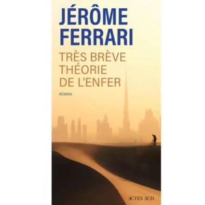 Très brève théorie de l'enfer. Contes de l’indigène et du voyageur de Jérôme Ferrari