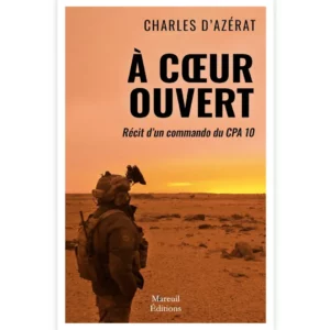 À coeur ouvert - Récit d'un commando du CPA 10 de Charles d'Azérat