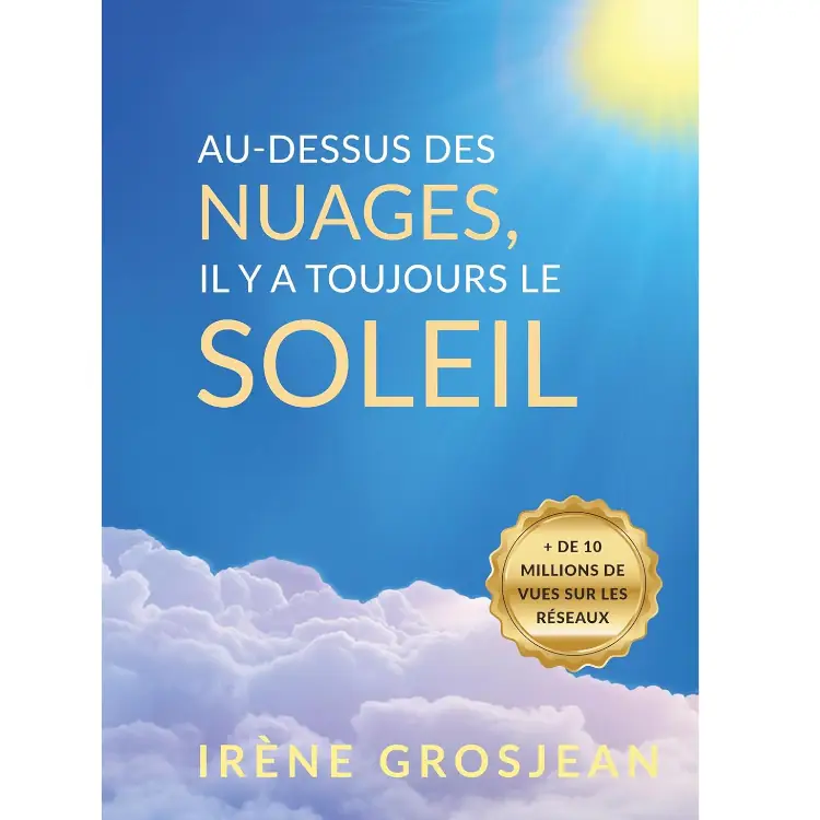 Au-dessus des nuages, il y a toujours le soleil de Irène Grosjean