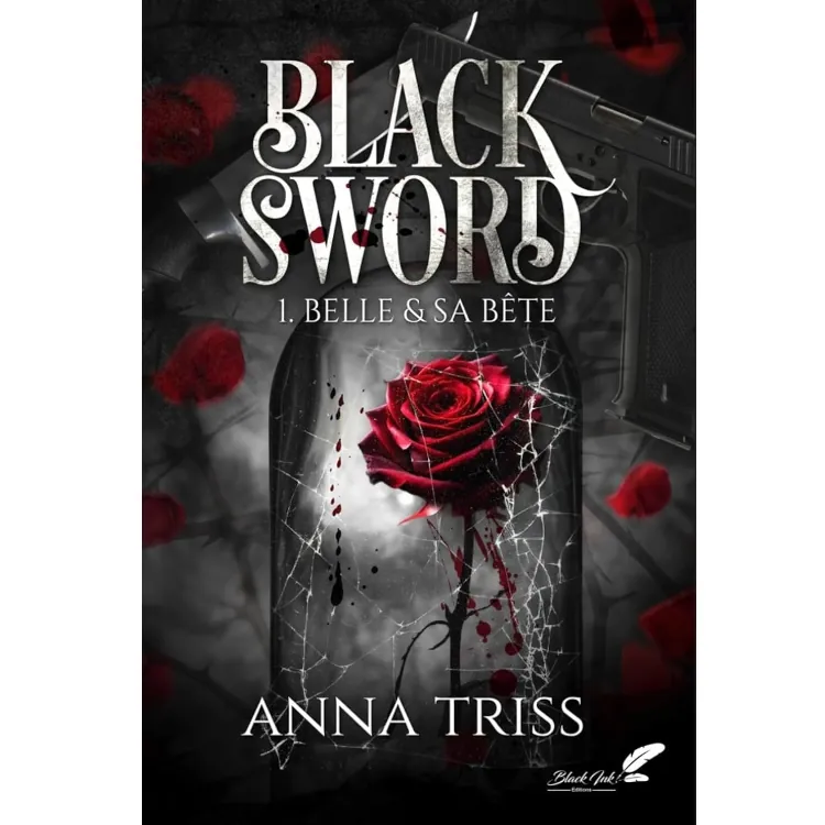 Belle & sa bête - Black Sword (Tome 1) de Anna Triss