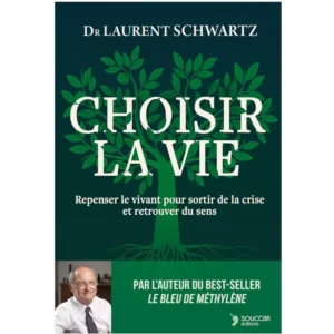 Choisir la vie - Repenser le vivant pour sortir de la crise et retrouver du sens de Laurent Schwartz