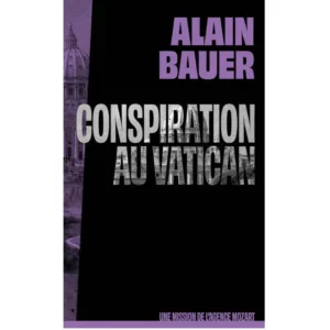 Conspiration au Vatican, une mission de l'agence Mozart (Tome 3) de Alain Bauer