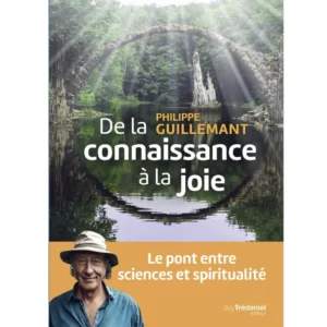 De la connaissance à la joie de Philippe Guillemant