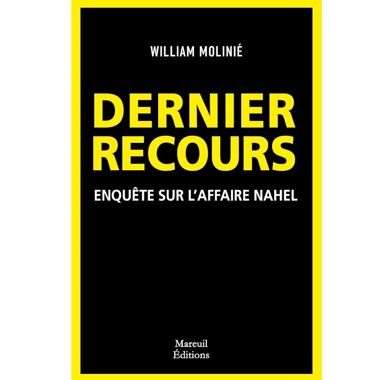 Dernier Recours - Enquête sur l'affaire Nahel de William Molinié
