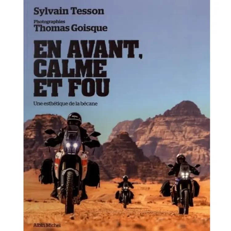 En avant, calme et fou : Un esthétique de la bécane de Sylvain Tesson