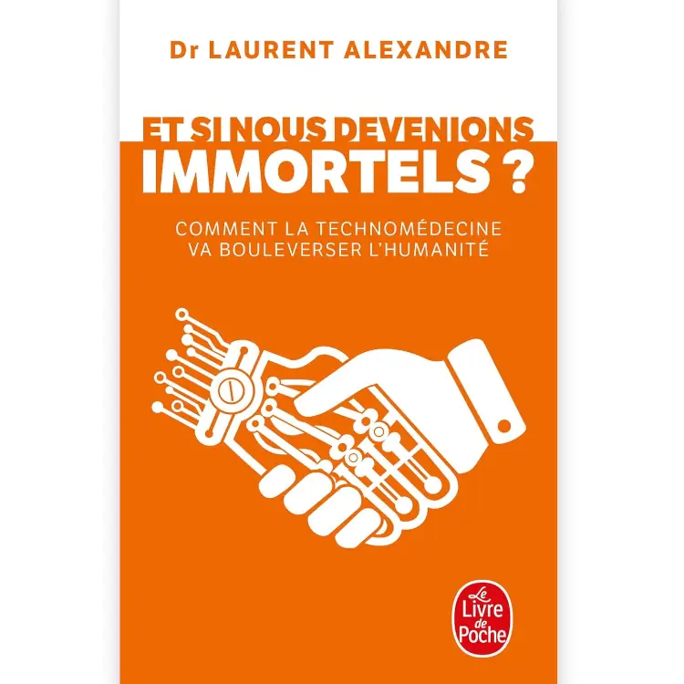 Et si nous devenions immortels ? Comment la technomédecine va bouleverser l'humanité de Laurent Alexandre