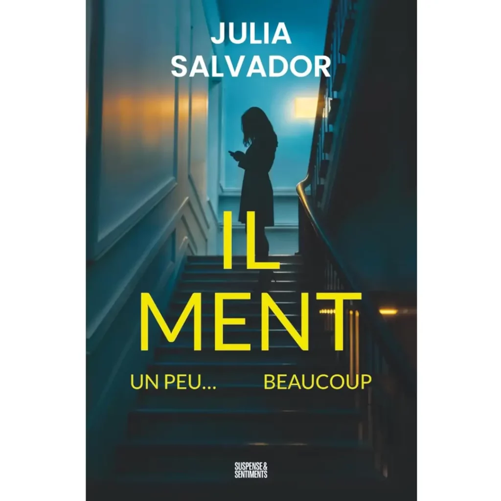 Il ment Un peu… Beaucoup de Julia Salvador