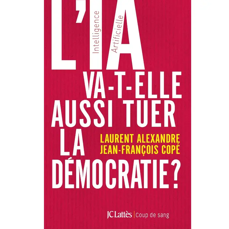 L'IA va-t-elle aussi tuer la démocratie ? de Laurent Alexandre