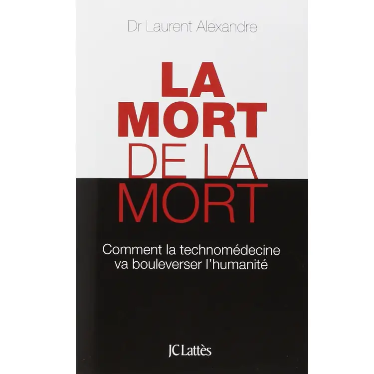 La mort de la mort de Laurent Alexandre