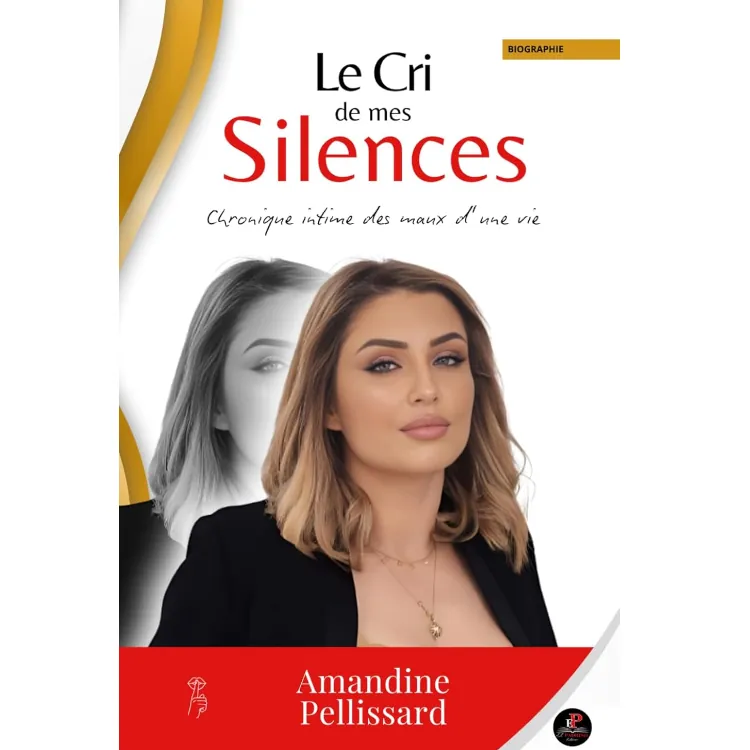 Le cri de mes silences - Chronique intime des maux d'une vie de Amandine Pellissard