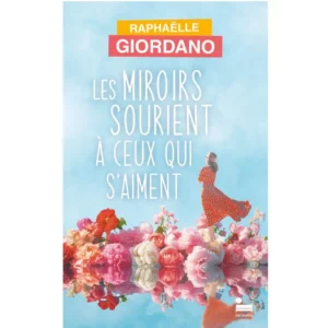 Les miroirs sourient à ceux qui s'aiment de Raphaëlle Giordano
