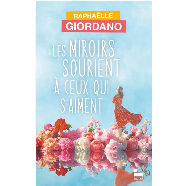 Les miroirs sourient à ceux qui s'aiment de Raphaëlle Giordano