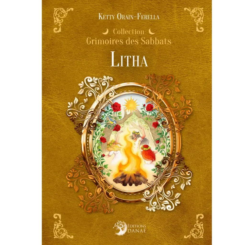 Litha - Grimoires des Sabbats de Ketty Orain-Ferella - Résumé et analyse livre