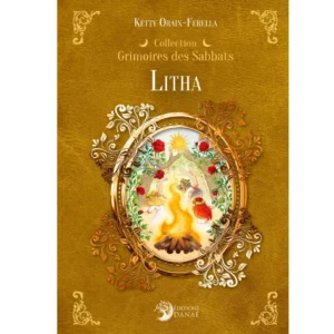 Litha - Grimoires des Sabbats de Ketty Orain-Ferella - Résumé et analyse livre