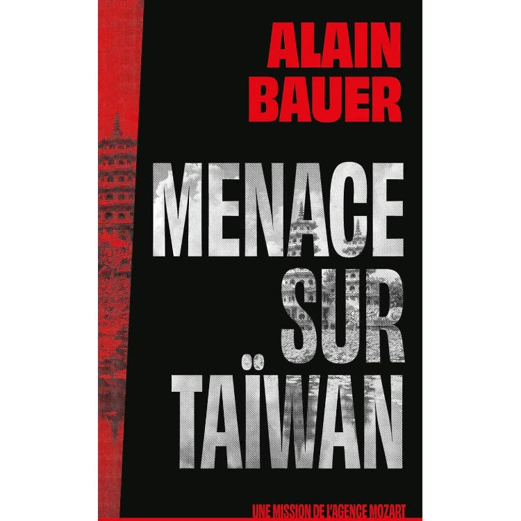 Menace sur Taïwan, une mission de l'agence Mozart (Tome 1) de Alain Bauer
