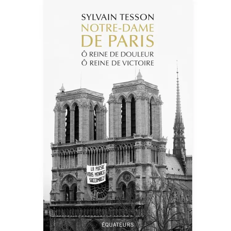 Notre-Dame de Paris - Ô reine de douleur, Ô reine de victoire de Sylvain Tesson