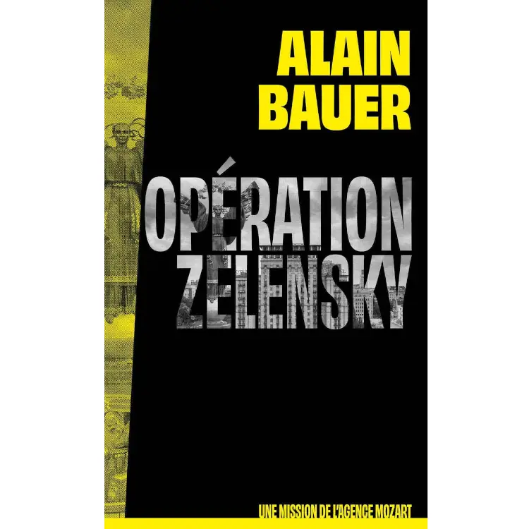 Opération Zelensky, une mission de l'agence Mozart (Tome 2) de Alain Bauer