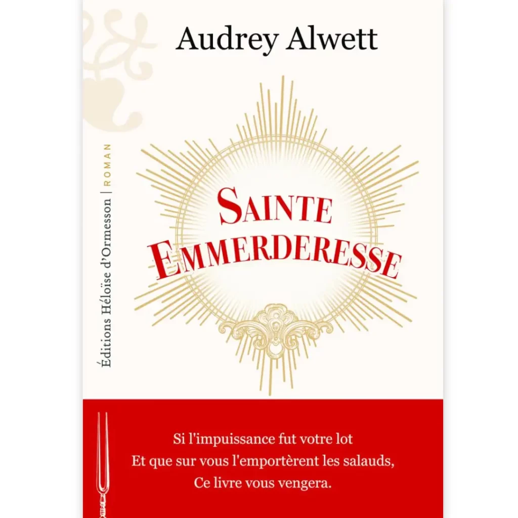 Sainte Emmerderesse de Audrey Alwett