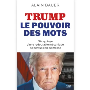 TRUMP, le pouvoir des mots - populisme, persuasion des masses, démocratie de Alain Bauer