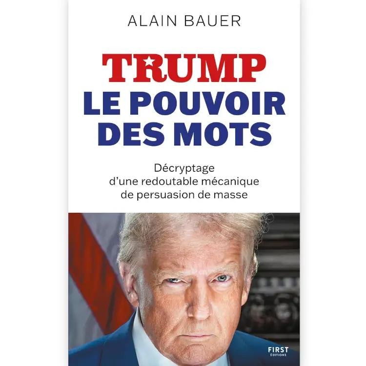 TRUMP, le pouvoir des mots - populisme, persuasion des masses, démocratie de Alain Bauer
