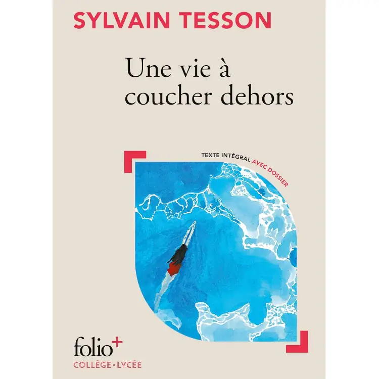 Une vie à coucher dehors de Sylvain Tesson