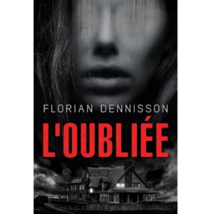 L'oubliée de Florian Dennisson