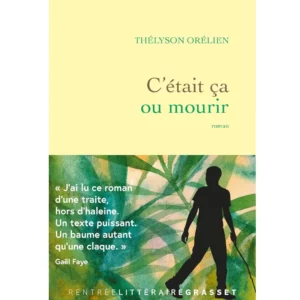C'était ça ou mourir de Thélyson Orélien