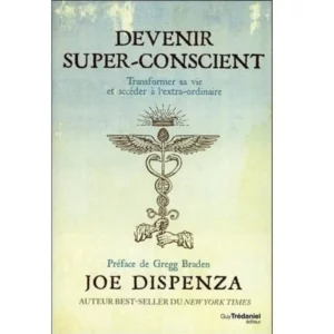 Devenir super-conscient de Joe Dispenza