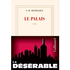 Le Palais de François-Henri Désérable
