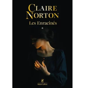 Les Enracinés (Tome 1) de Claire Norton