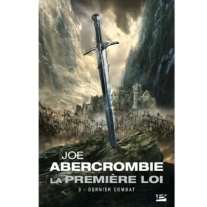 Dernier combat - La Première Loi (Tome 3) de Joe Abercrombie