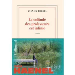 La solitude des professeurs est infinie de Yannick Haenel