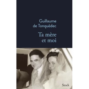Ta mère et moi de Guillaume de Tonquédec